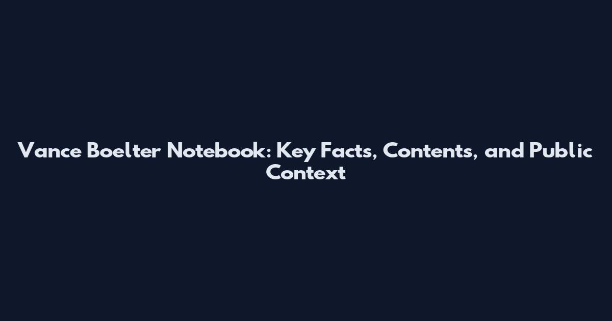 Vance Boelter Notebook: Key Facts, Contents, and Public Context