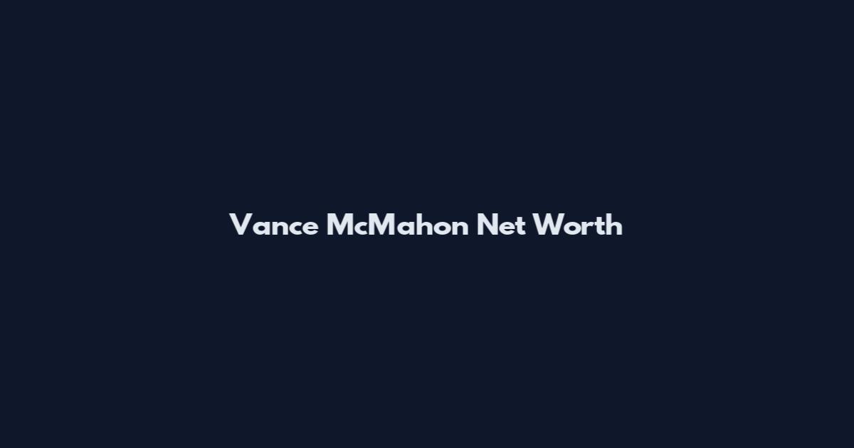 Vance McMahon Net Worth