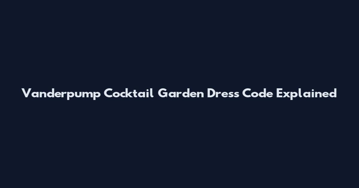 Vanderpump Cocktail Garden Dress Code Explained