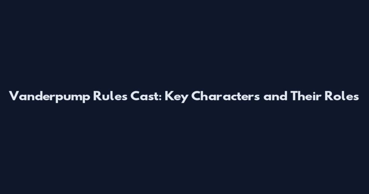 Vanderpump Rules Cast: Key Characters and Their Roles