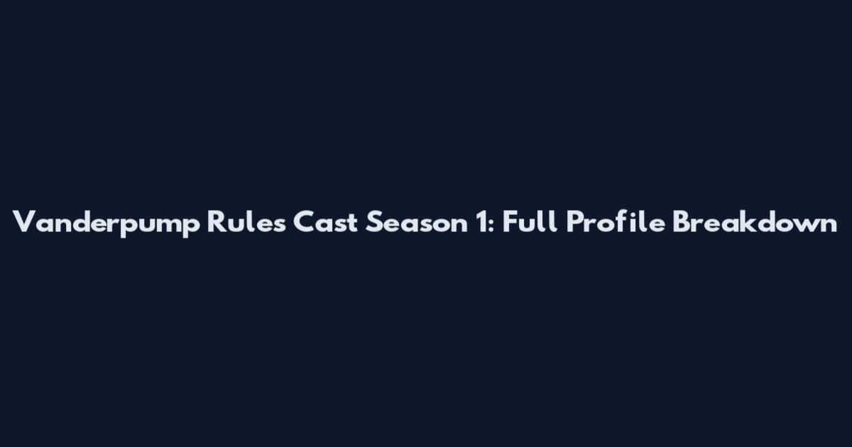 Vanderpump Rules Cast Season 1: Full Profile Breakdown