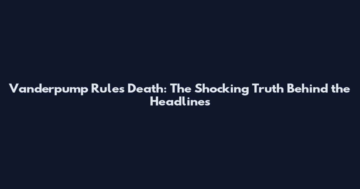 Vanderpump Rules Death: The Shocking Truth Behind the Headlines