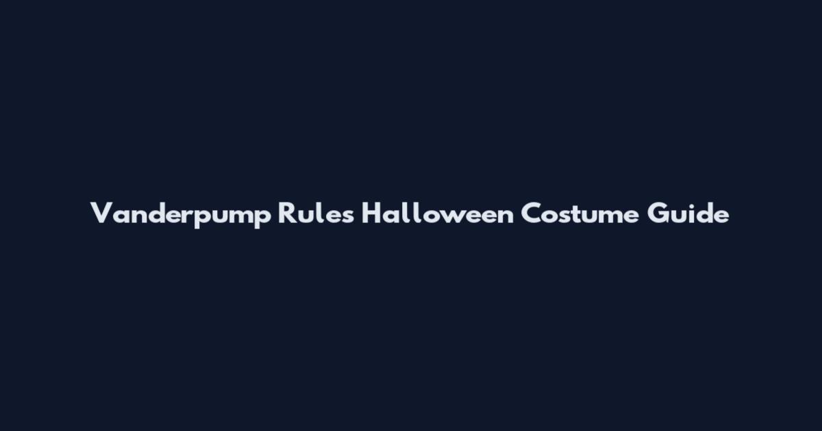 Vanderpump Rules Halloween Costume Guide