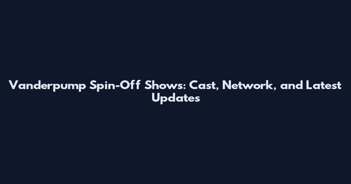 Vanderpump Spin-Off Shows: Cast, Network, and Latest Updates