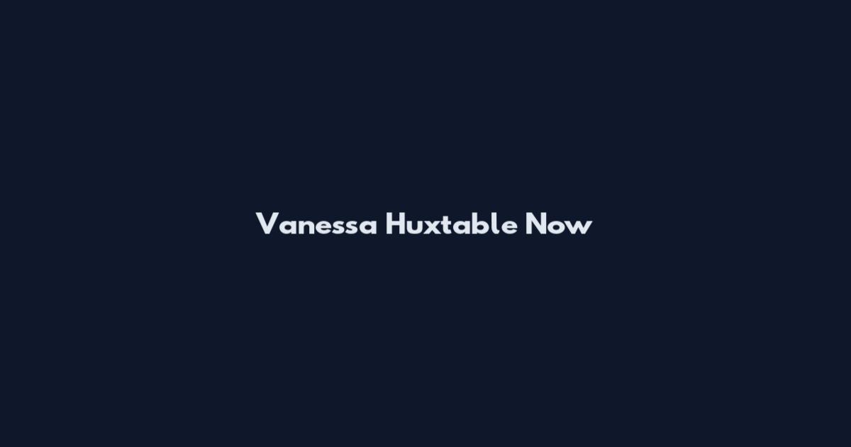 Vanessa Huxtable Now