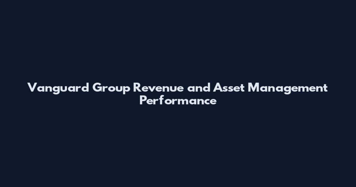 Vanguard Group Revenue and Asset Management Performance