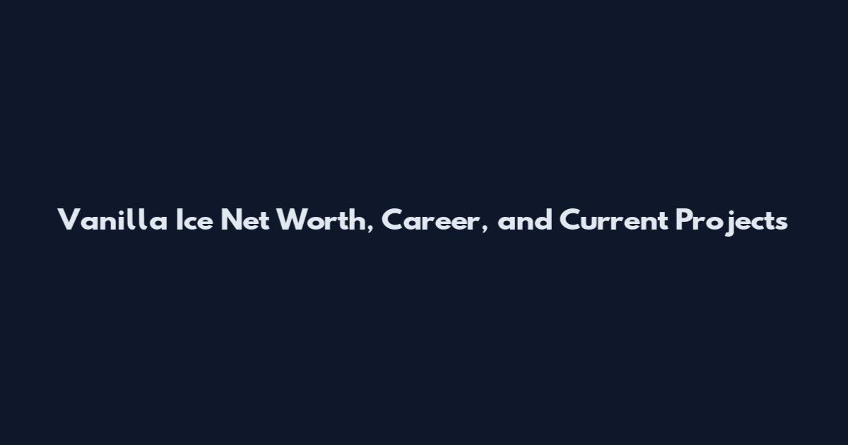 Vanilla Ice Net Worth, Career, and Current Projects