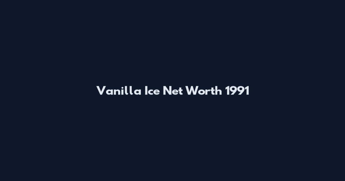 Vanilla Ice Net Worth 1991