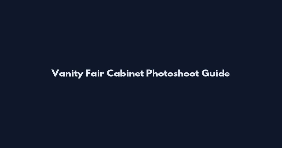 Vanity Fair Cabinet Photoshoot Guide