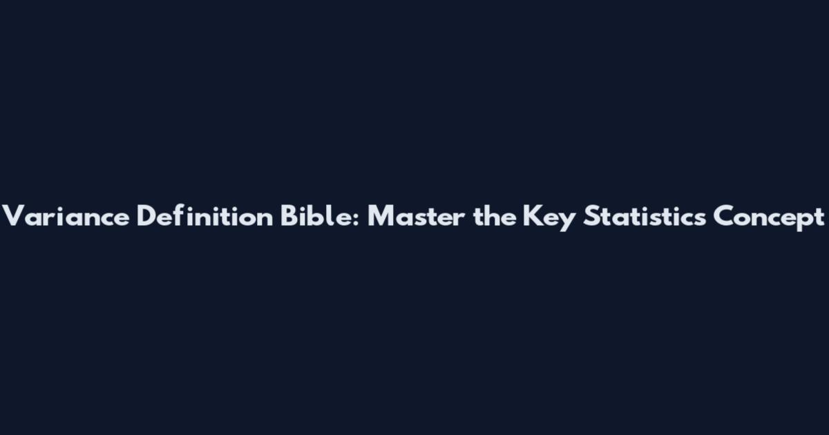 Variance Definition Bible: Master the Key Statistics Concept