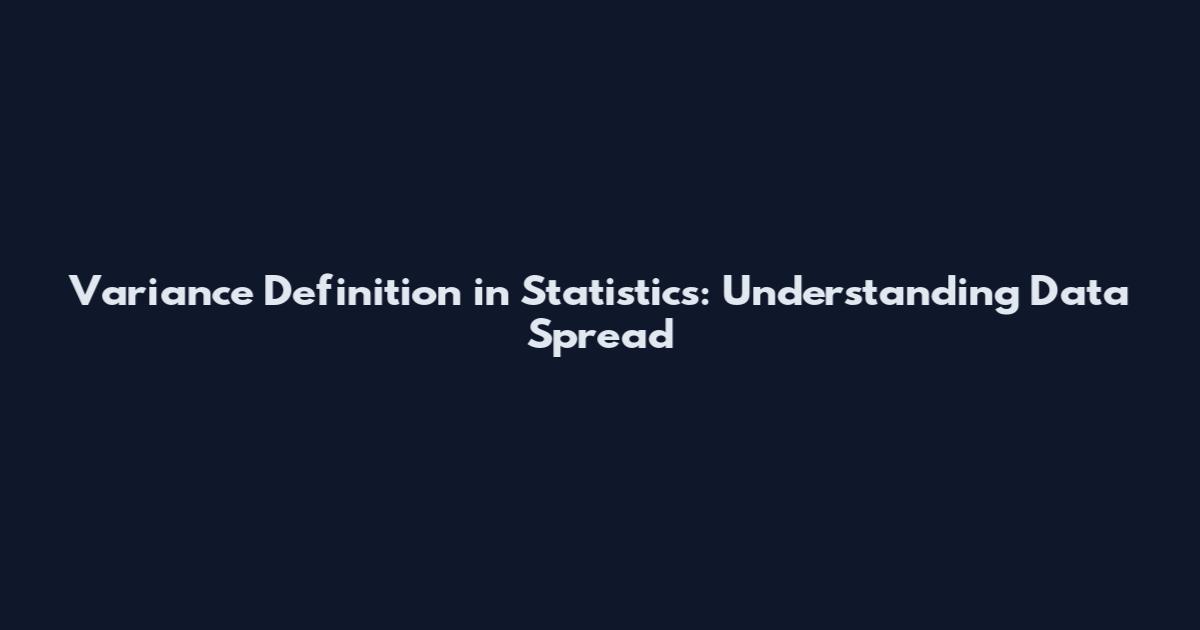Variance Definition in Statistics: Understanding Data Spread