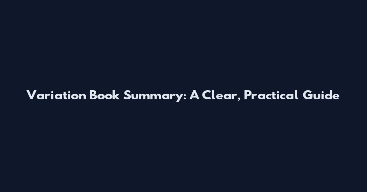 Variation Book Summary: A Clear, Practical Guide
