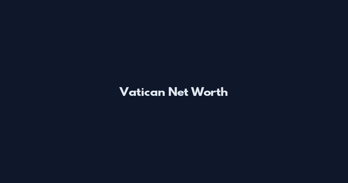 Vatican Net Worth