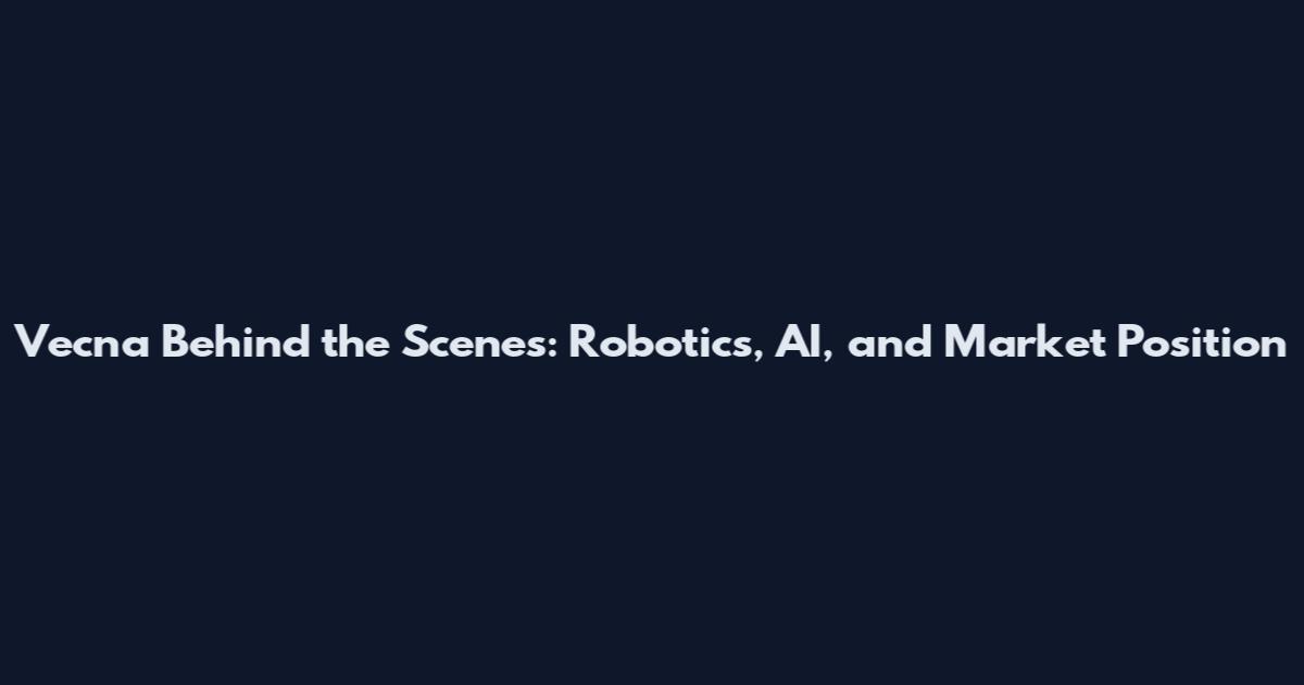 Vecna Behind the Scenes: Robotics, AI, and Market Position