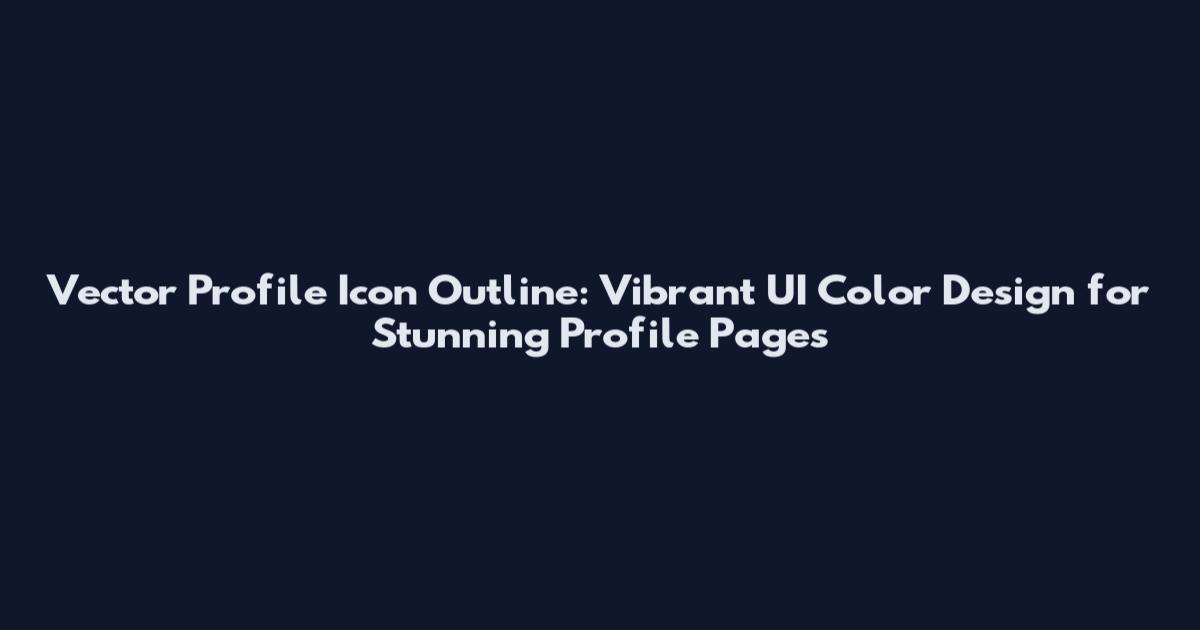 Vector Profile Icon Outline: Vibrant UI Color Design for Stunning Profile Pages