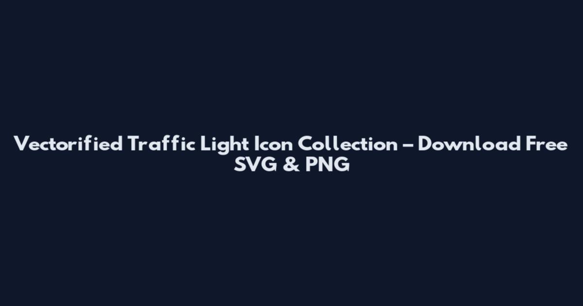 Vectorified Traffic Light Icon Collection – Download Free SVG & PNG