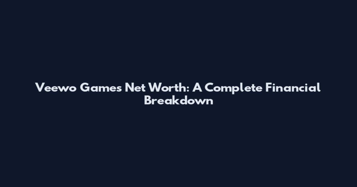 Veewo Games Net Worth: A Complete Financial Breakdown