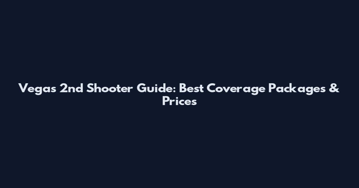 Vegas 2nd Shooter Guide: Best Coverage Packages & Prices