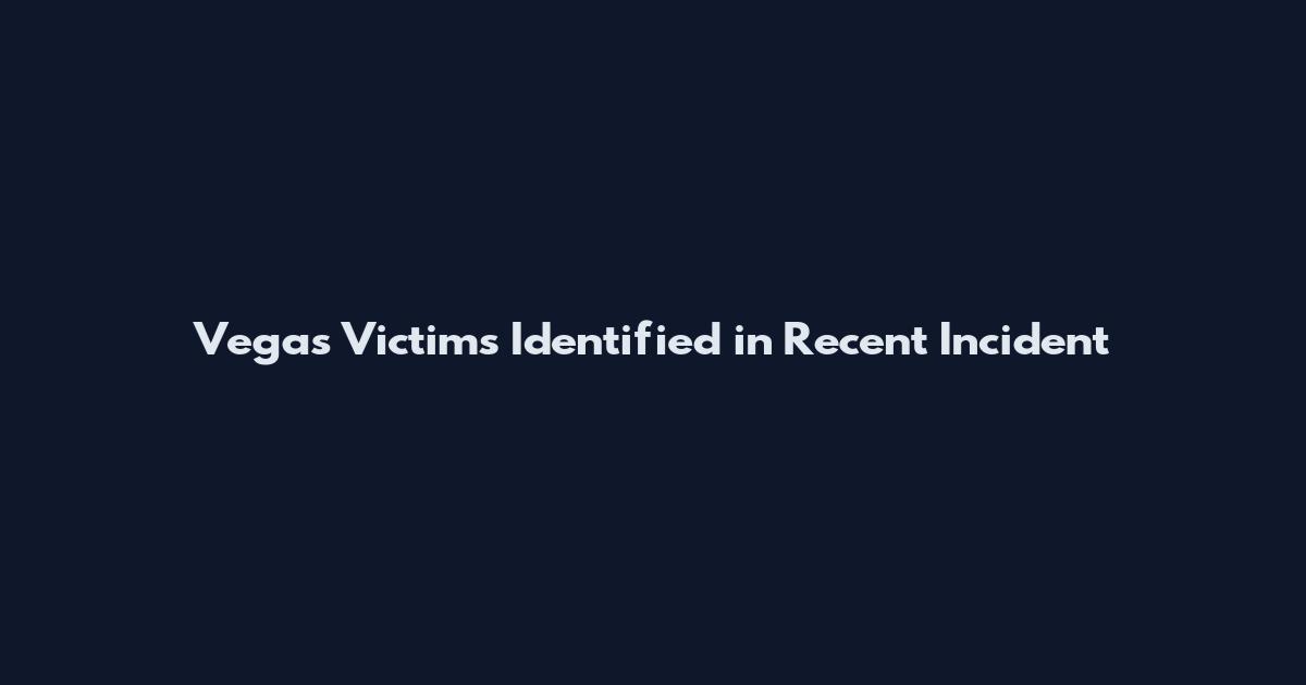 Vegas Victims Identified in Recent Incident