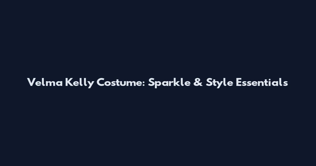 Velma Kelly Costume: Sparkle & Style Essentials