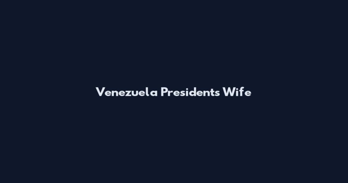 Venezuela Presidents Wife