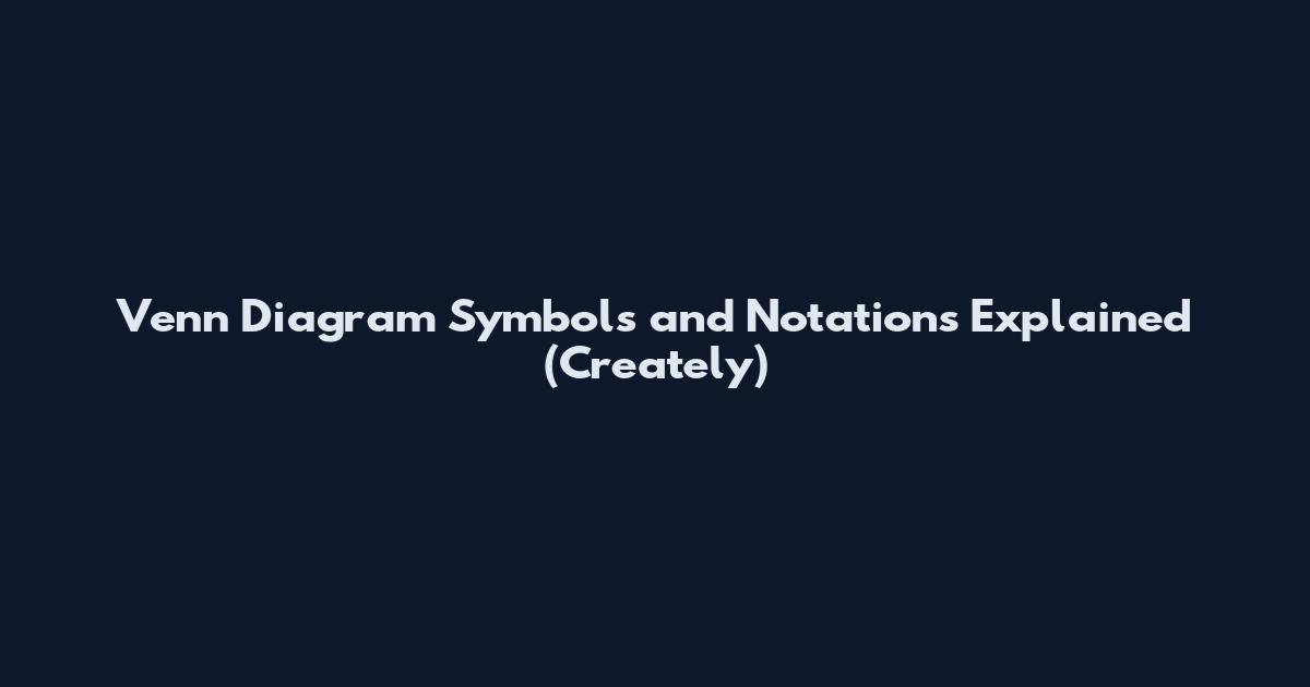 Venn Diagram Symbols and Notations Explained (Creately)