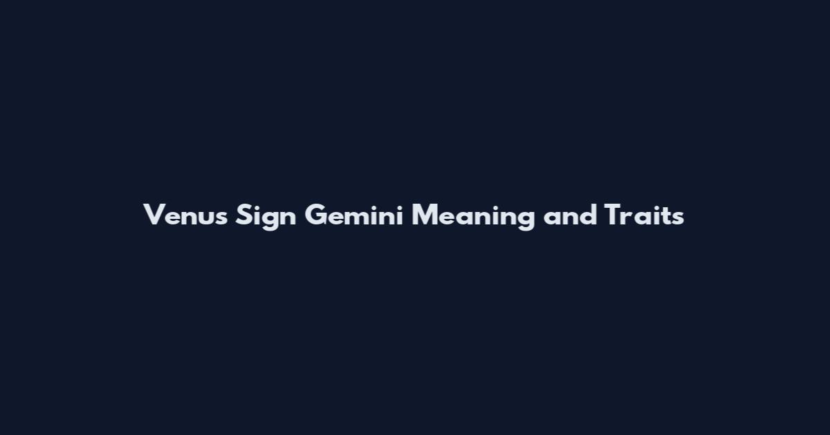 Venus Sign Gemini Meaning and Traits
