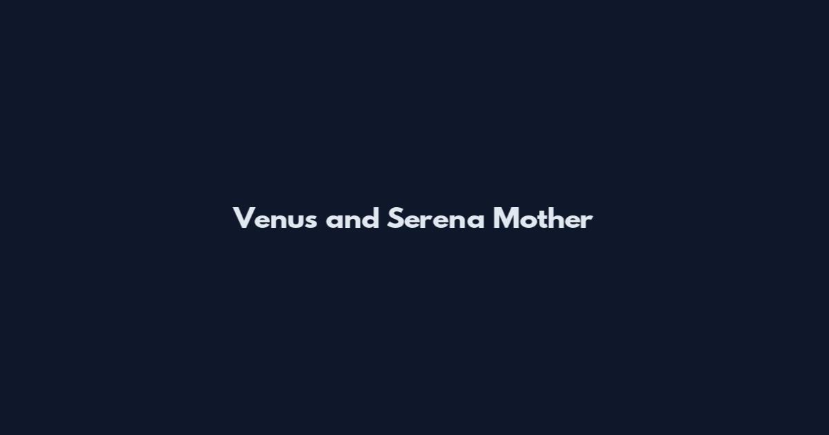 Venus and Serena Mother
