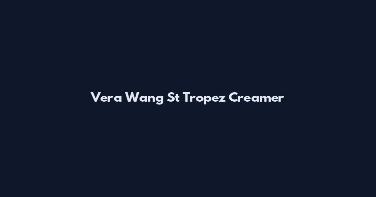 Vera Wang St Tropez Creamer