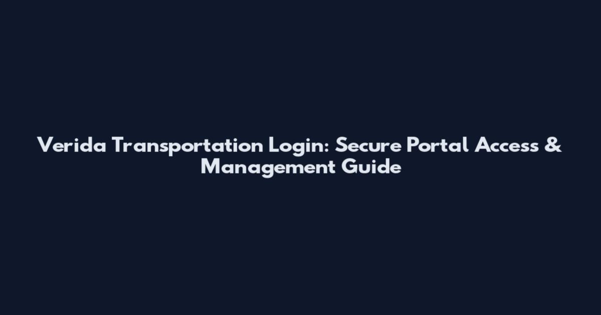 Verida Transportation Login: Secure Portal Access & Management Guide