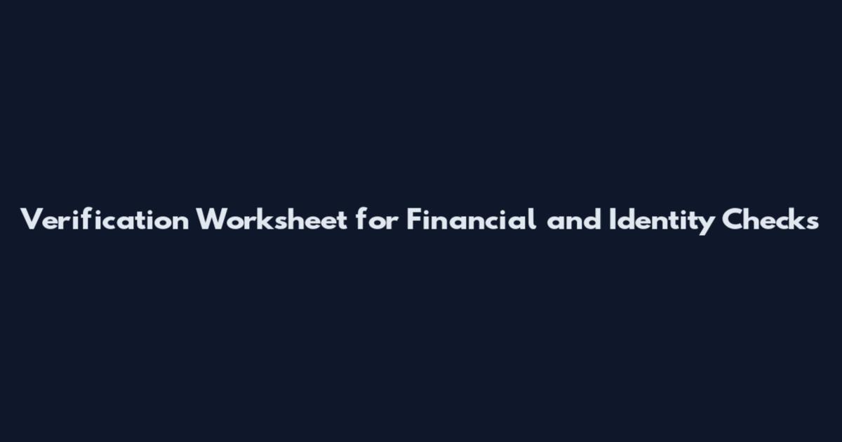 Verification Worksheet for Financial and Identity Checks