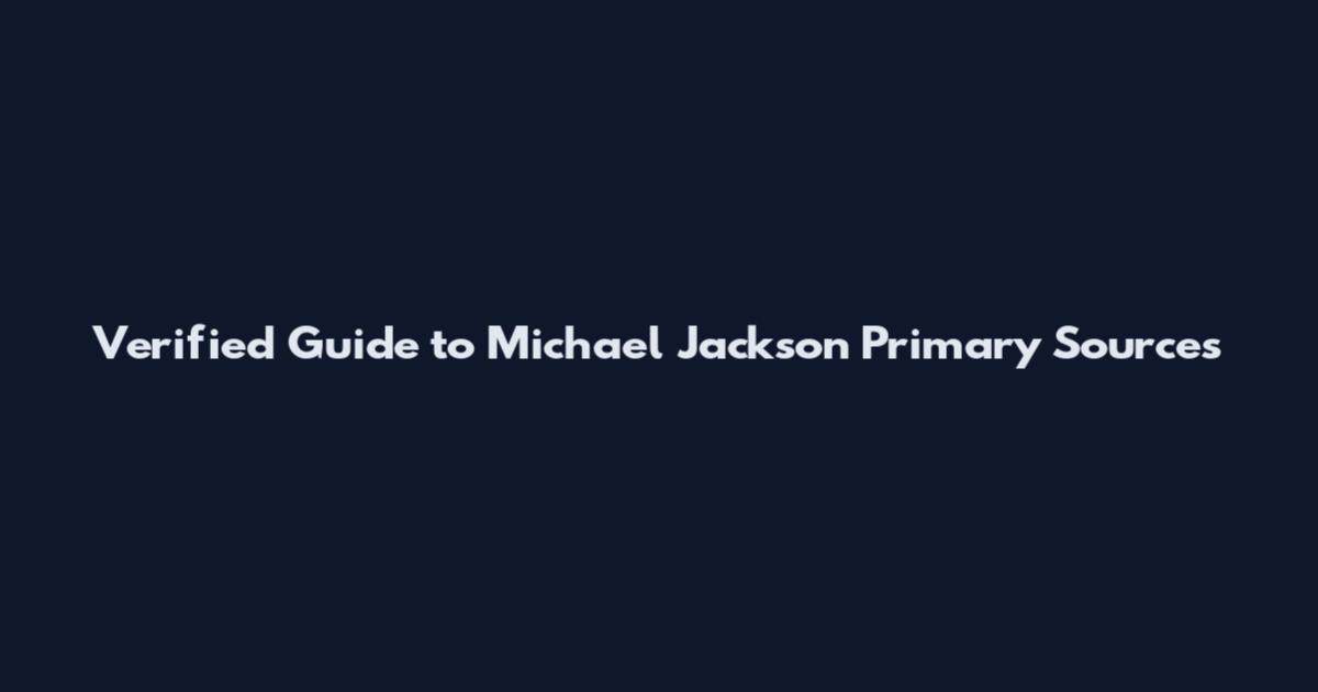 Verified Guide to Michael Jackson Primary Sources