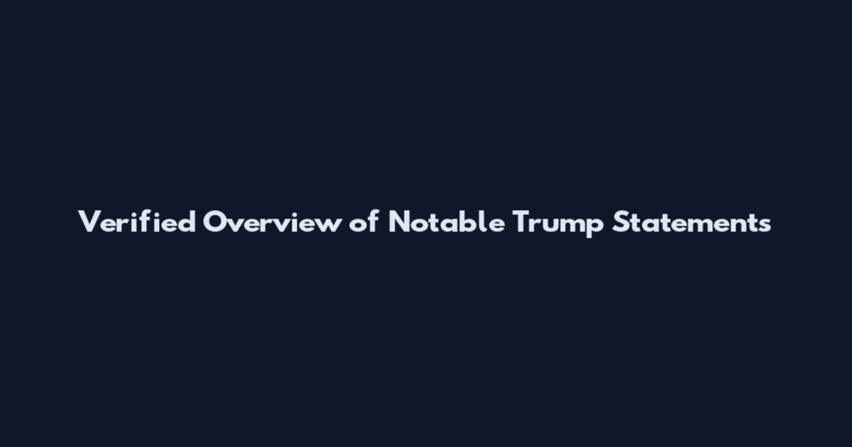 Verified Overview of Notable Trump Statements