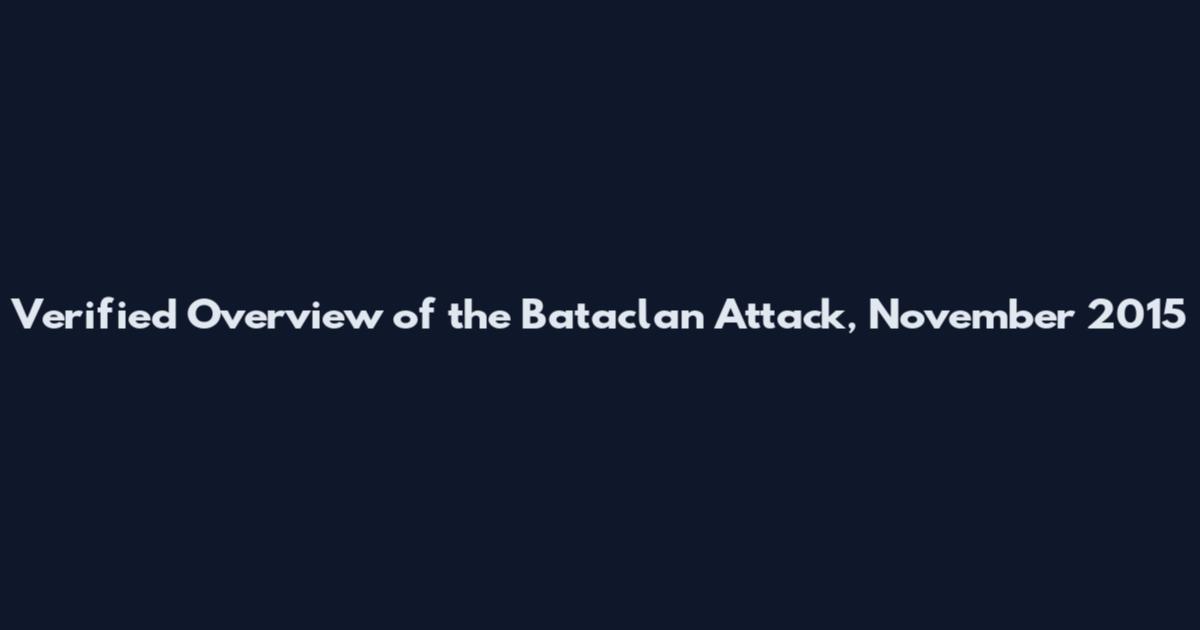 Verified Overview of the Bataclan Attack, November 2015