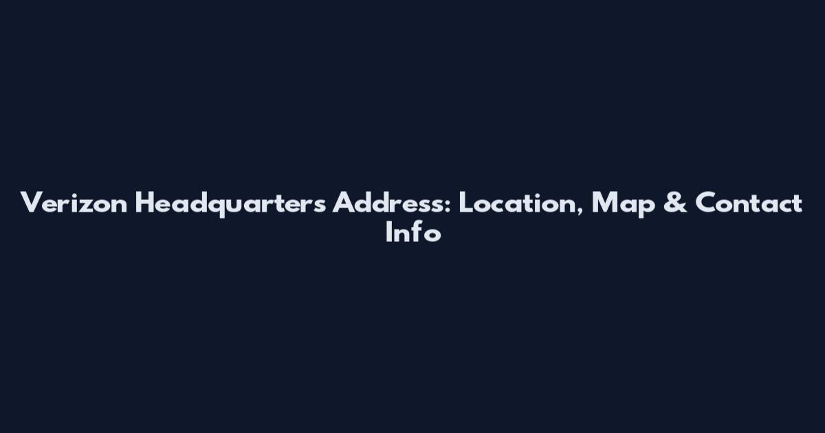 Verizon Headquarters Address: Location, Map & Contact Info