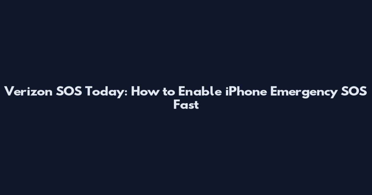 Verizon SOS Today: How to Enable iPhone Emergency SOS Fast