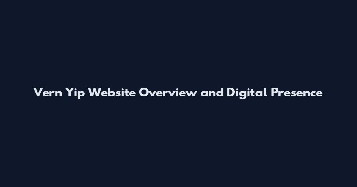 Vern Yip Website Overview and Digital Presence