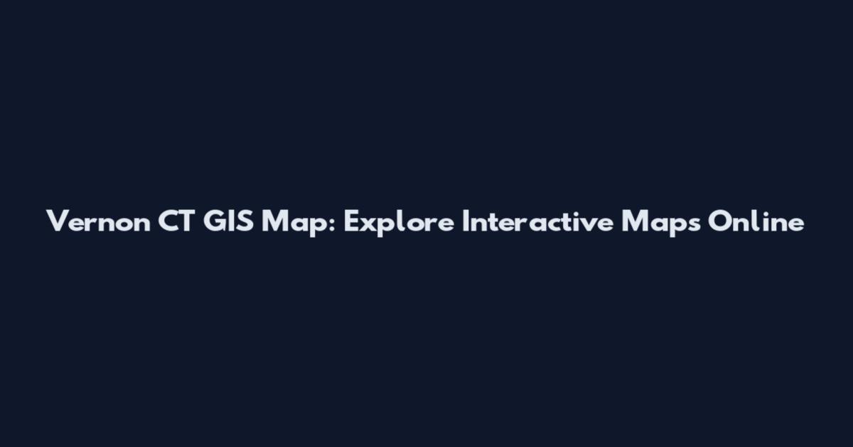 Vernon CT GIS Map: Explore Interactive Maps Online