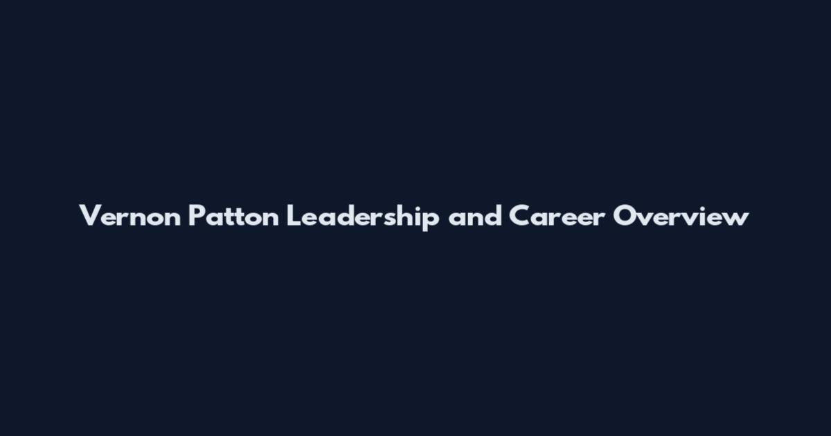 Vernon Patton Leadership and Career Overview