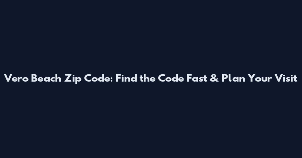 Vero Beach Zip Code: Find the Code Fast & Plan Your Visit
