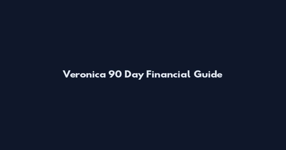 Veronica 90 Day Financial Guide