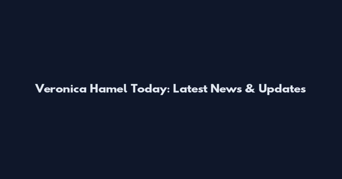 Veronica Hamel Today: Latest News & Updates