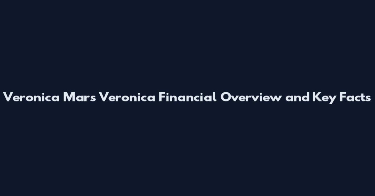 Veronica Mars Veronica Financial Overview and Key Facts