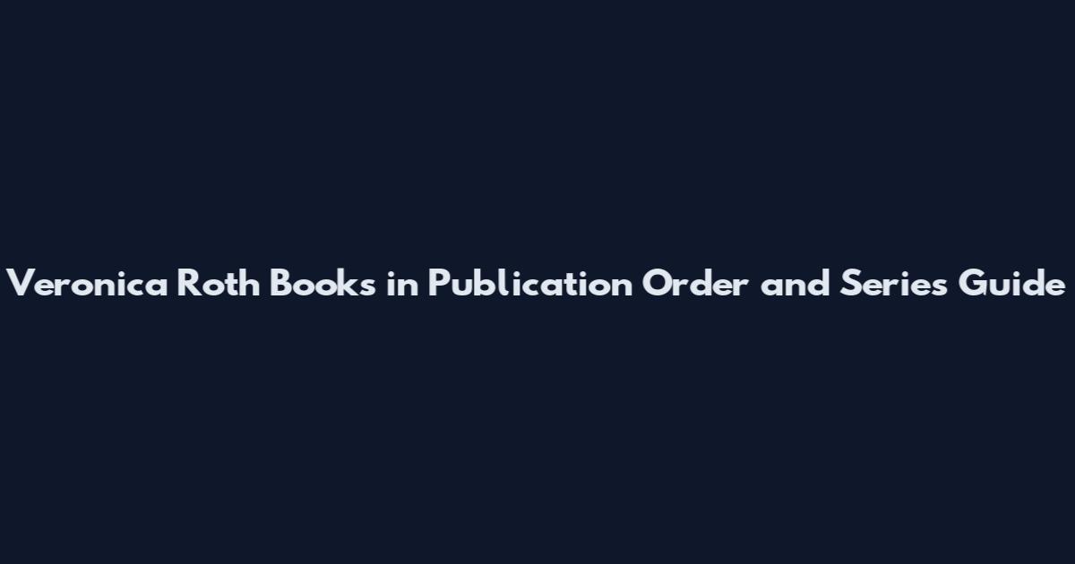 Veronica Roth Books in Publication Order and Series Guide