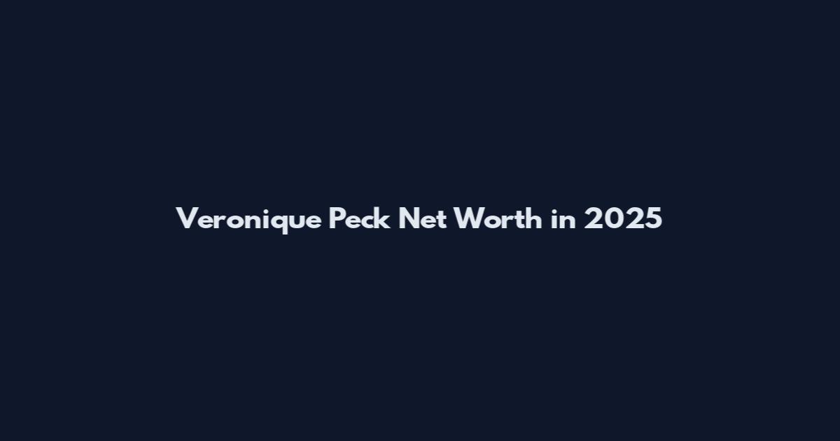 Veronique Peck Net Worth in 2025