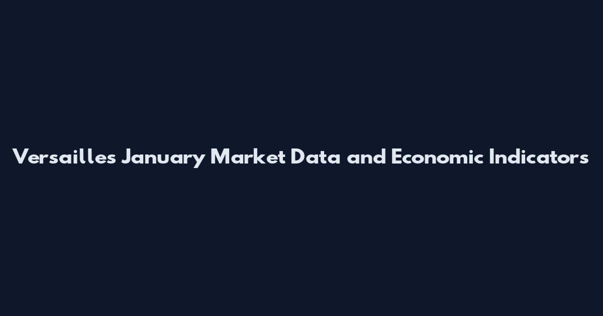 Versailles January Market Data and Economic Indicators
