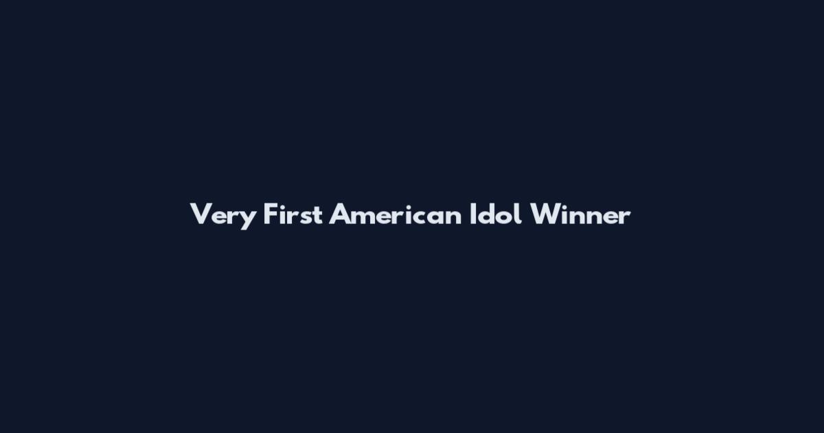 Very First American Idol Winner