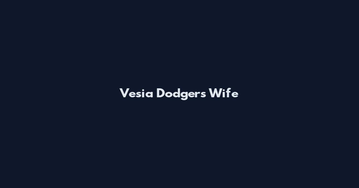 Vesia Dodgers Wife