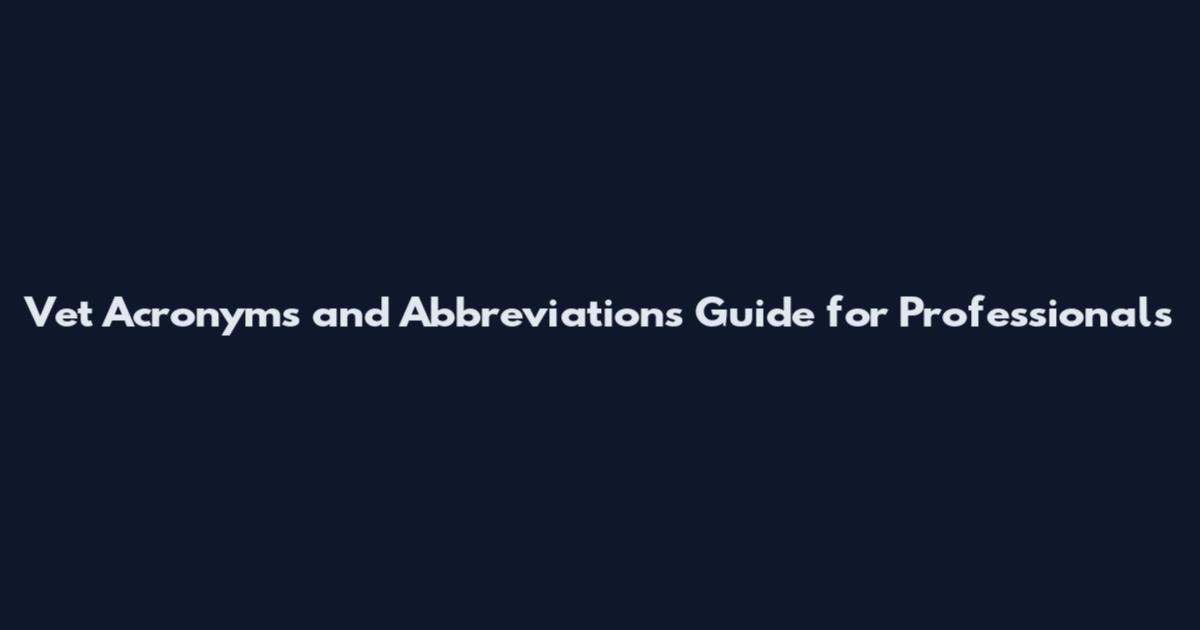 Vet Acronyms and Abbreviations Guide for Professionals