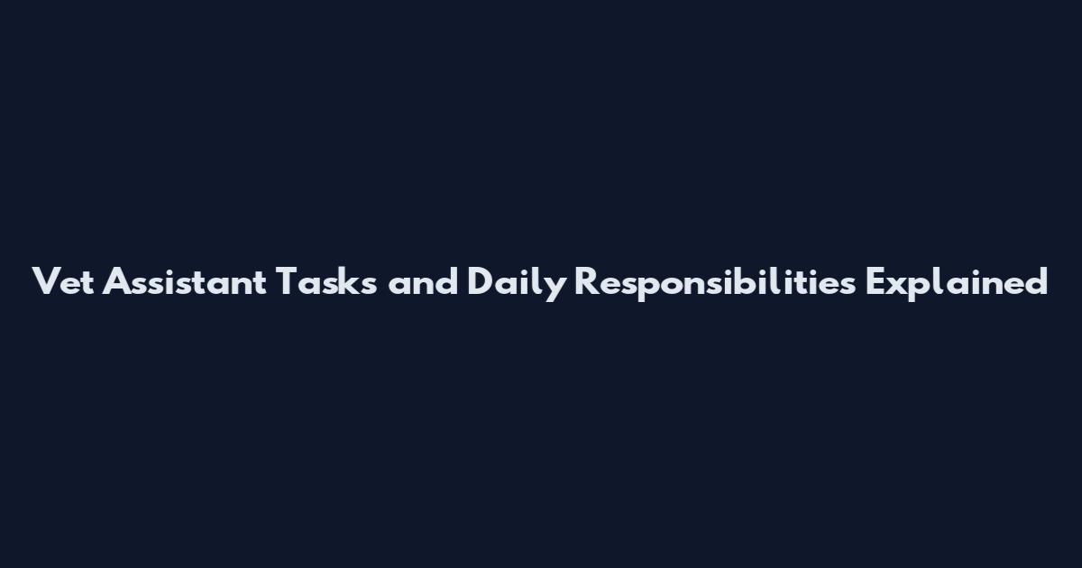 Vet Assistant Tasks and Daily Responsibilities Explained